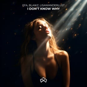 EFA & BLAIKZ FEAT. LISAWANDERLUST - I DON'T KNOW WHY
